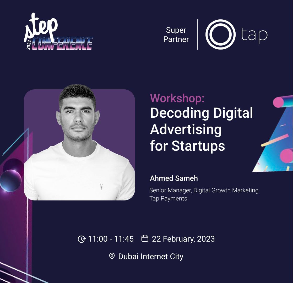 Ahmed Sameh, the Senior Digital Growth Manager at Tap Payments at Step Dubai 2023